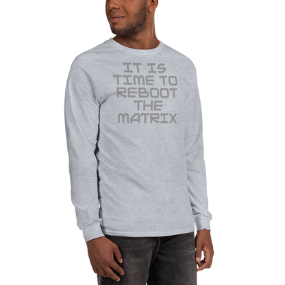 "It's time to reboot the matrix" printed on a sport grey men's long sleeve shirt worn by a male