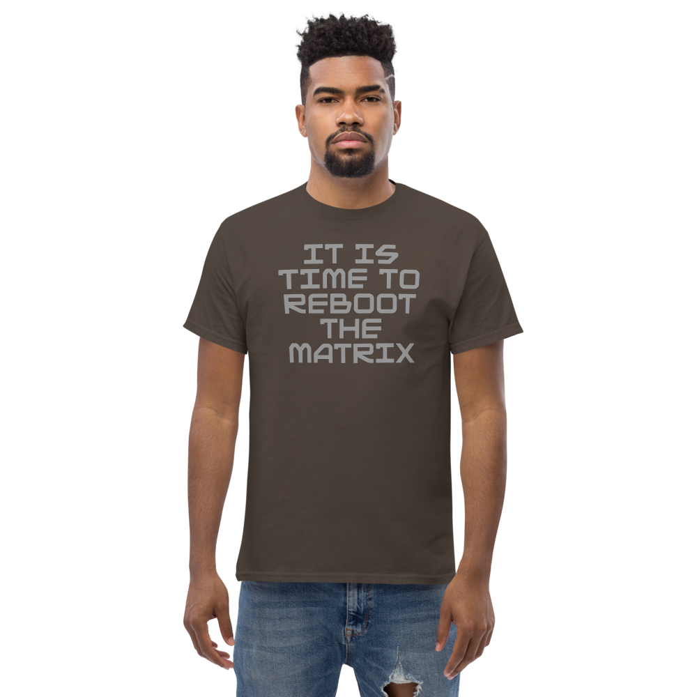 "It's time to reboot the matrix" printed on a dark chocolate unisex classic tee worn by a male