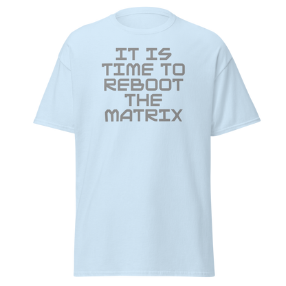 "It's time to reboot the matrix" printed on a light blue on an invisible body