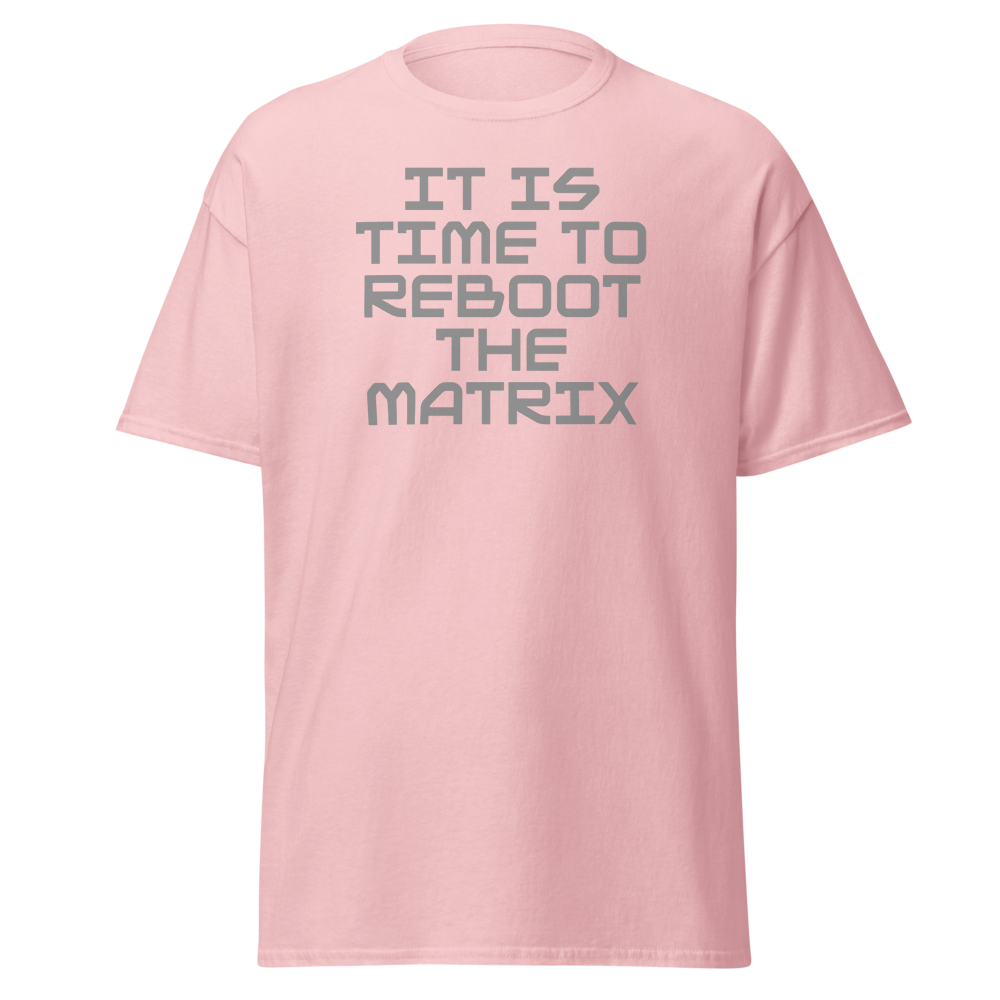 "It's time to reboot the matrix" printed on a light pink on an invisible body