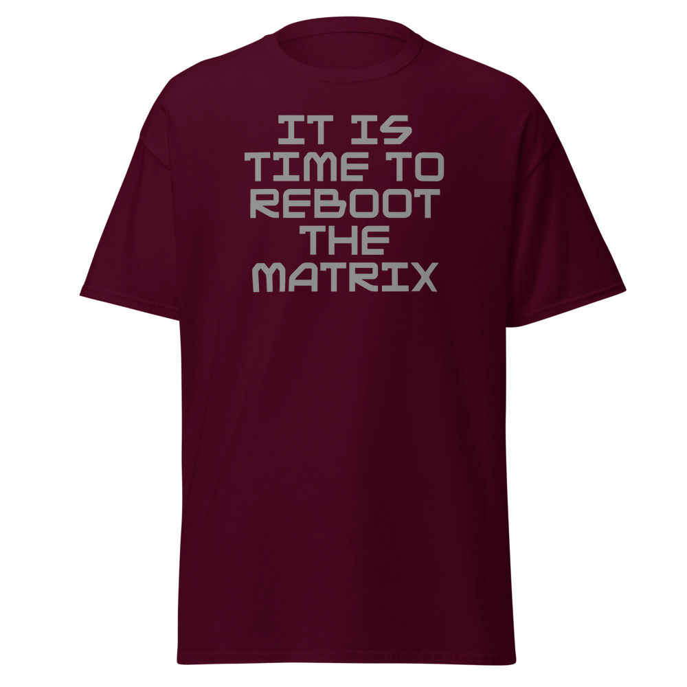 "It's time to reboot the matrix" printed on a maroon on an invisible body