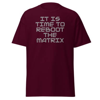 "It's time to reboot the matrix" printed on a maroon on an invisible body