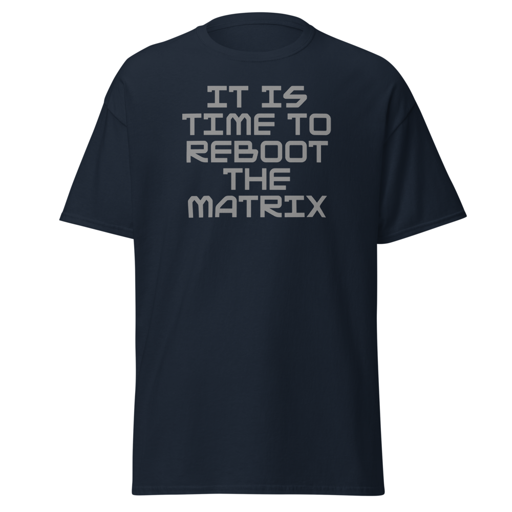 "It's time to reboot the matrix" printed on a navy on an invisible body