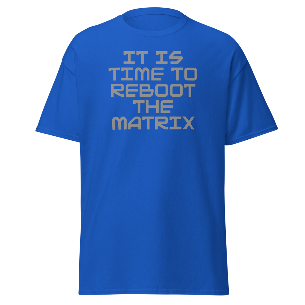 "It's time to reboot the matrix" printed on a royal on an invisible body