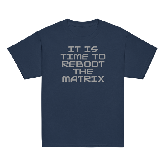 "It's time to reboot the matrix" printed on a navy youth classic tee laying on a flat surface