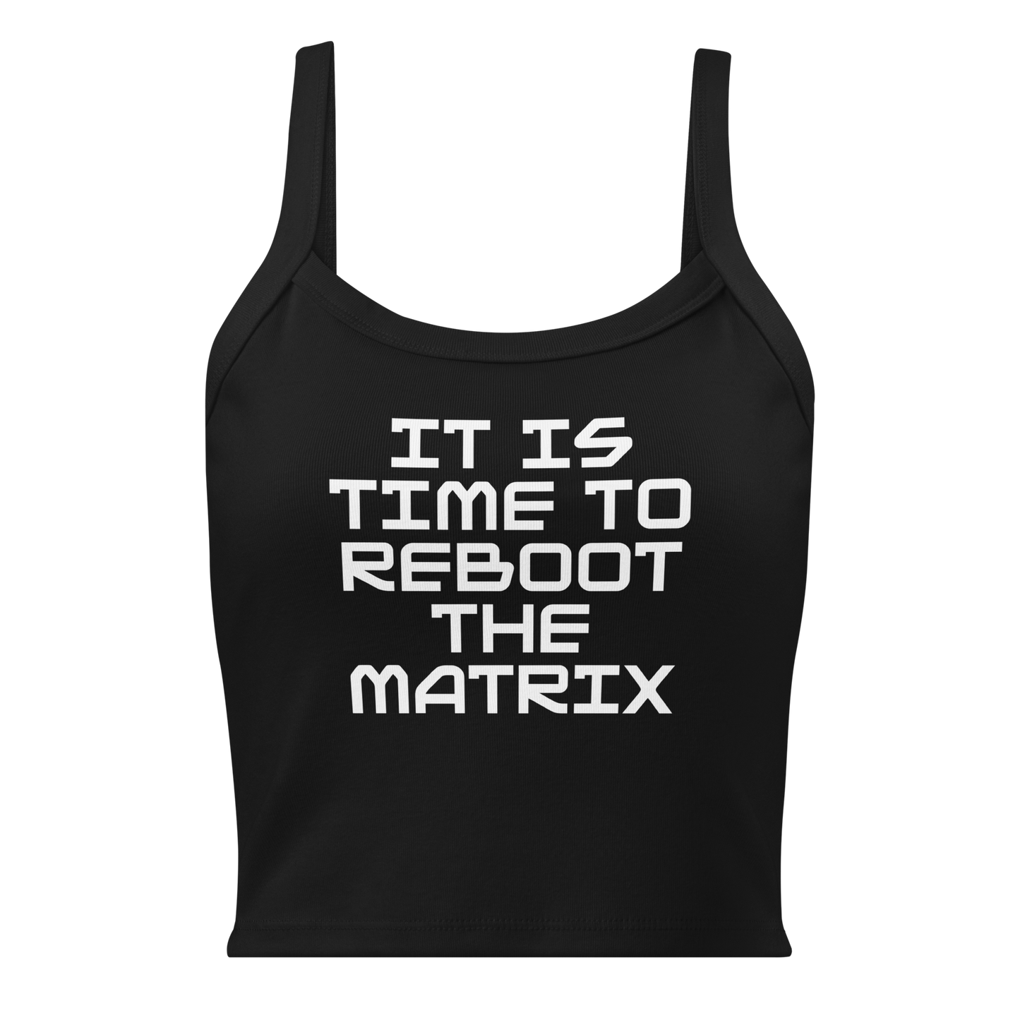 "It's time to reboot the matrix" printed on a solid black blend women's micro-rib tanktop laying on a flat surface
