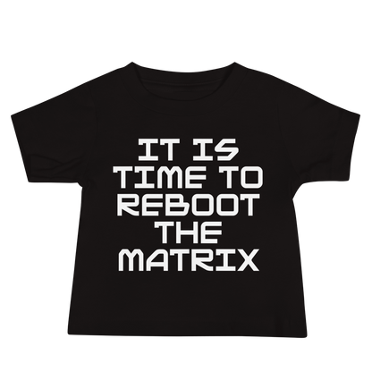 "It's time to reboot the matrix" printed on a black baby jersey short sleeve tee laying on a flat surface