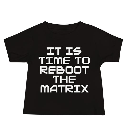 "It's time to reboot the matrix" printed on a black baby jersey short sleeve tee laying on a flat surface