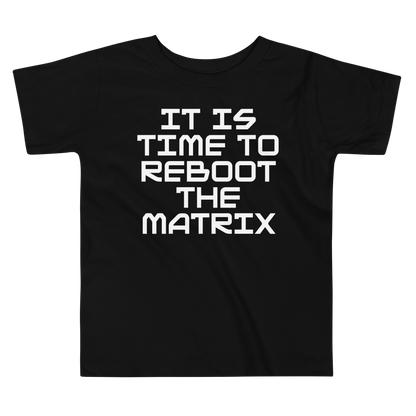 "It's time to reboot the matrix" printed on a black toddler short sleeve tee laying on a flat surface