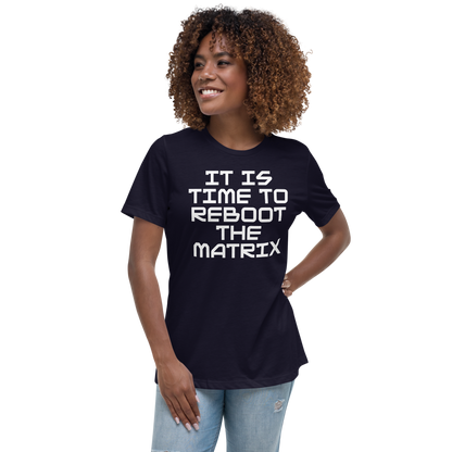 "It's time to reboot the matrix" printed on a navy women's relaxed t-shirt worn by a female