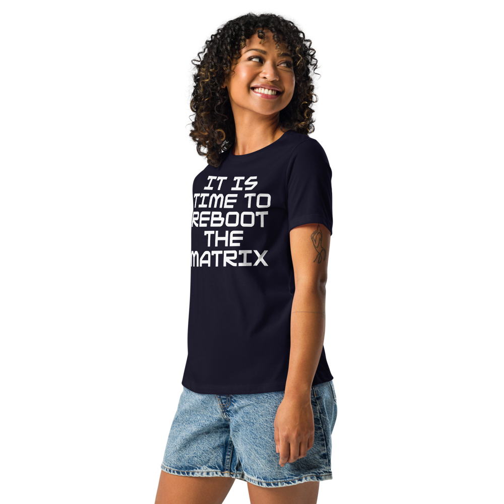 "It's time to reboot the matrix" printed on a navy women's relaxed t-shirt worn by a female