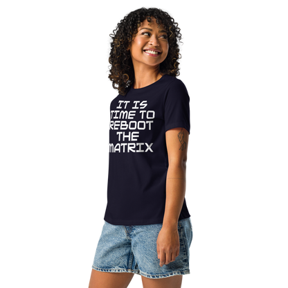 "It's time to reboot the matrix" printed on a navy women's relaxed t-shirt worn by a female
