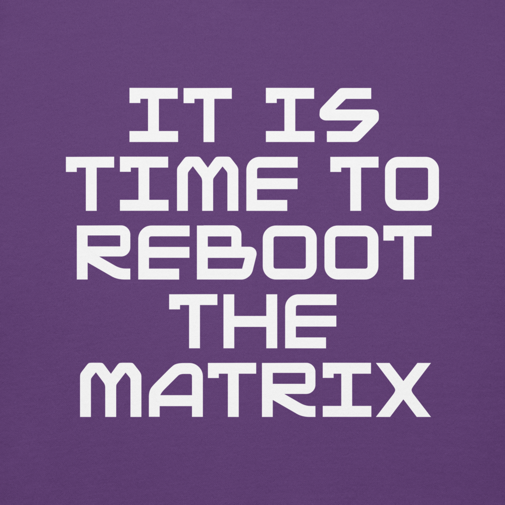 "It's time to reboot the matrix" printed on a purple background