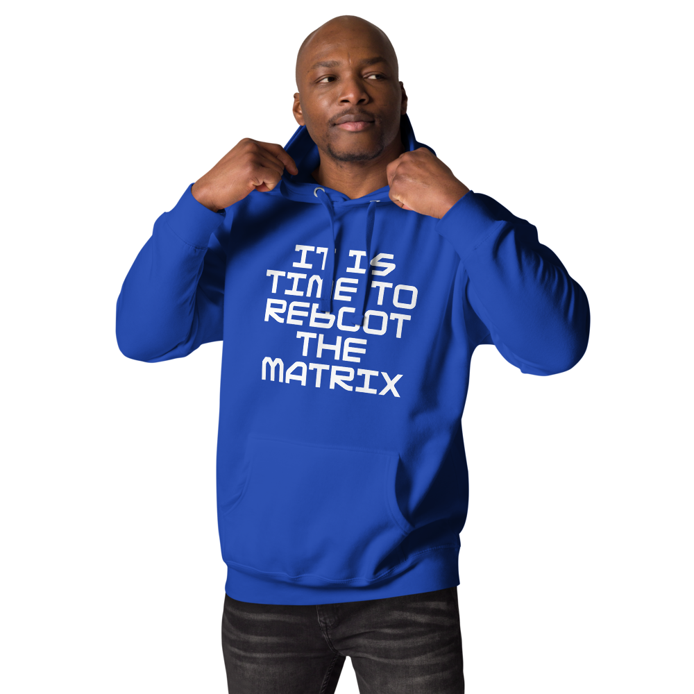 "It's time to reboot the matrix" printed on a team royal unisex hoodie worn by a male