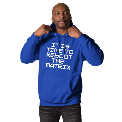 "It's time to reboot the matrix" printed on a team royal unisex hoodie worn by a male