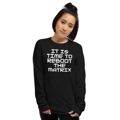 "It's time to reboot the matrix" printed on a black men's long sleeve shirt worn by a female