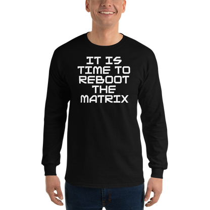 "It's time to reboot the matrix" printed on a black men's long sleeve shirt worn by a male