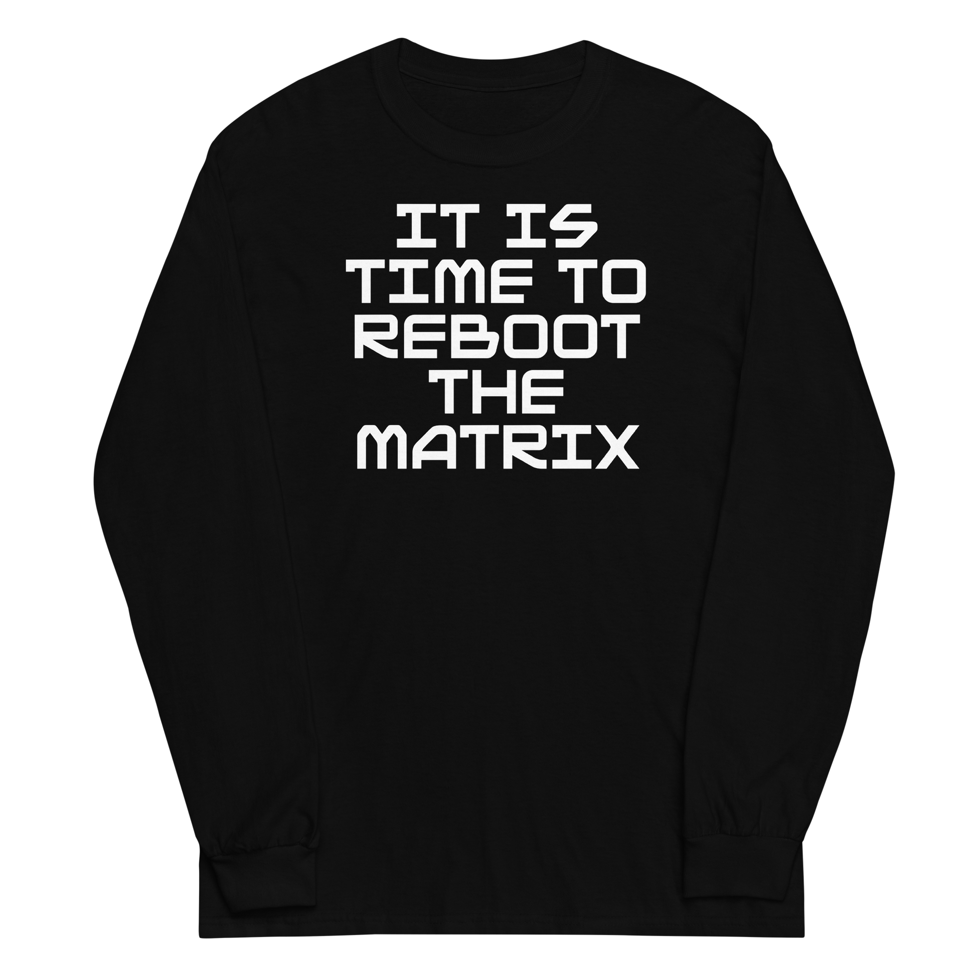 "It's time to reboot the matrix" printed on a black men's long sleeve shirt laying on a flat surface
