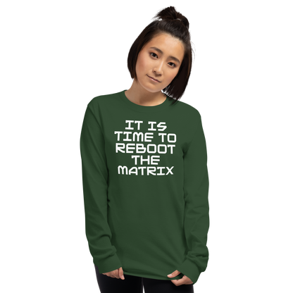 "It's time to reboot the matrix" printed on a forest green men's long sleeve shirt worn by a female