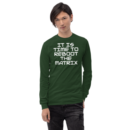 "It's time to reboot the matrix" printed on a forest green men's long sleeve shirt worn by a male