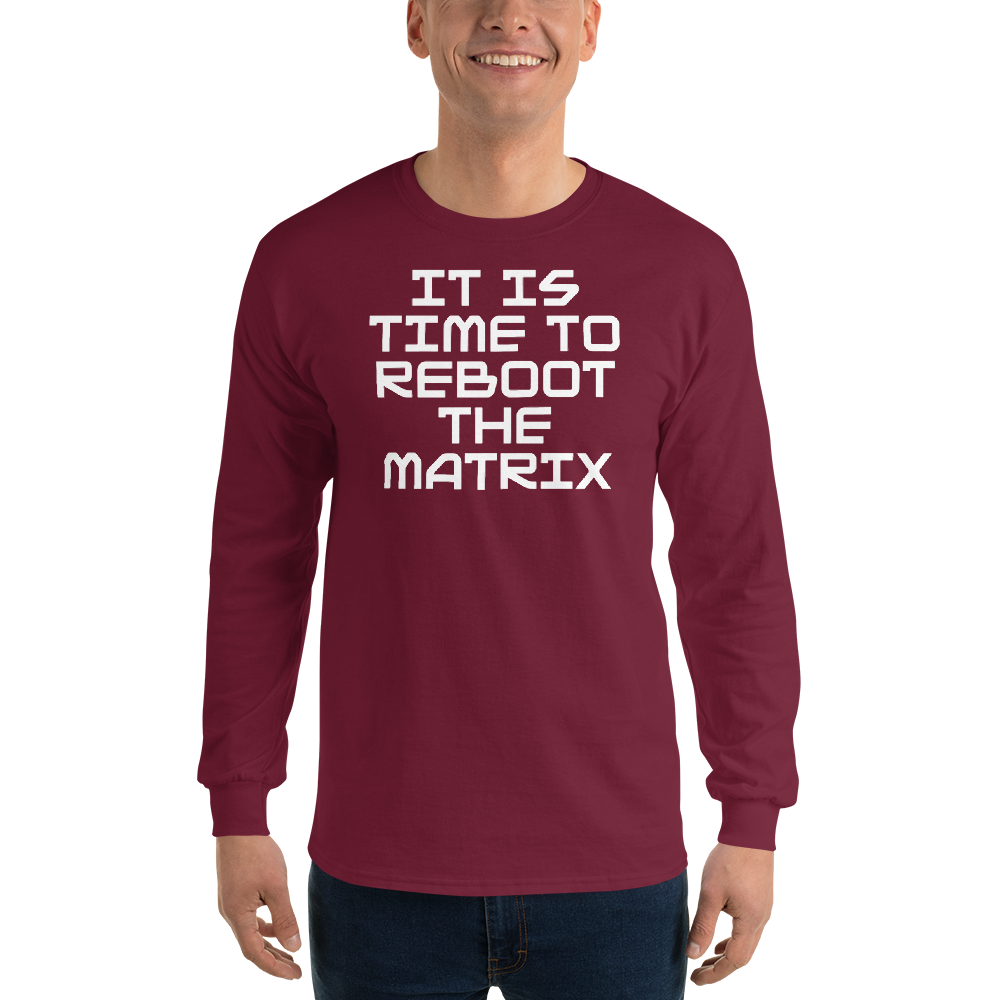 "It's time to reboot the matrix" printed on a maroon men's long sleeve shirt worn by a male