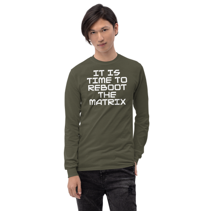 "It's time to reboot the matrix" printed on a military green men's long sleeve shirt worn by a male