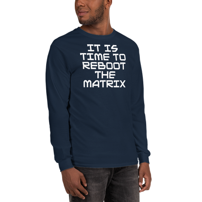 "It's time to reboot the matrix" printed on a navy men's long sleeve shirt worn by a male