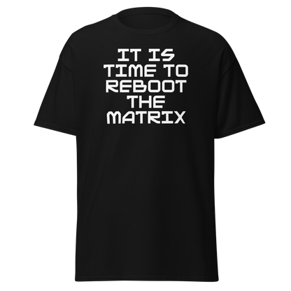 "It's time to reboot the matrix" printed on a black on an invisible body