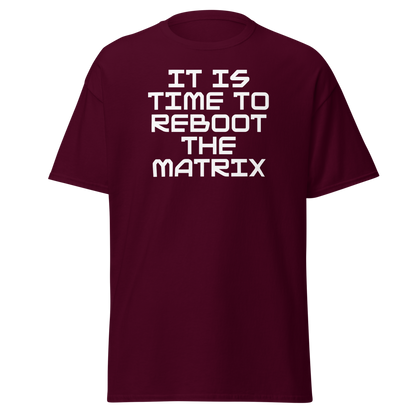 "It's time to reboot the matrix" printed on a maroon on an invisible body