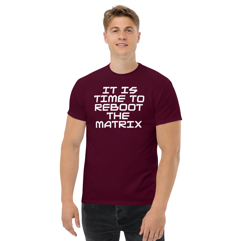"It's time to reboot the matrix" printed on a maroon unisex classic tee worn by a male