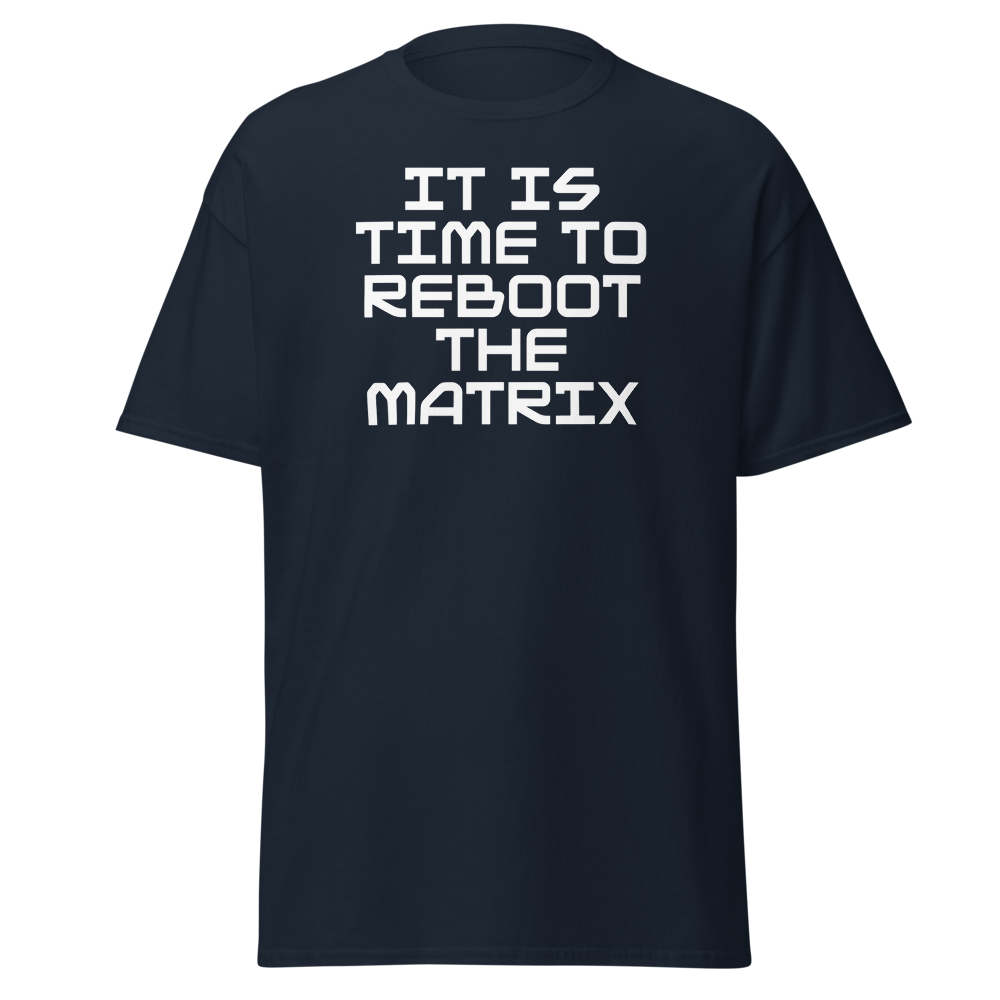 "It's time to reboot the matrix" printed on a navy on an invisible body