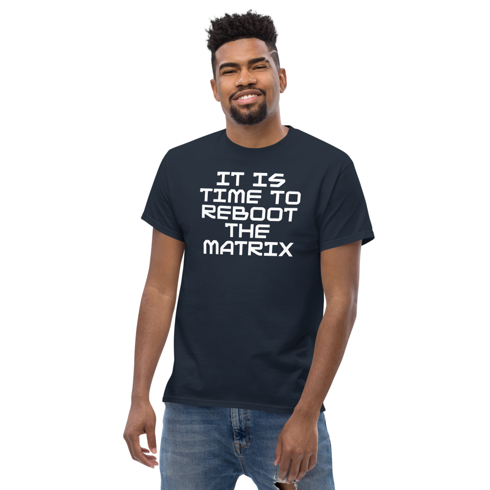 "It's time to reboot the matrix" printed on a navy unisex classic tee worn by a male