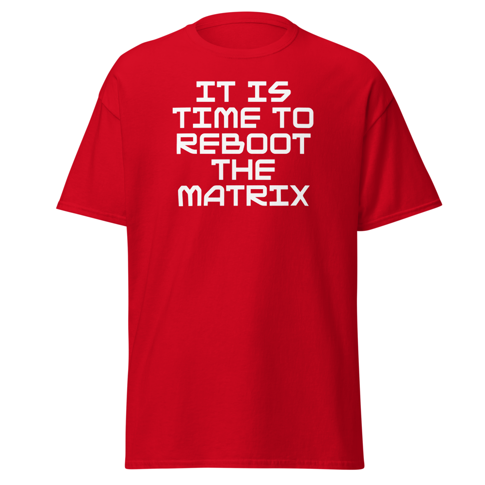"It's time to reboot the matrix" printed on a red on an invisible body