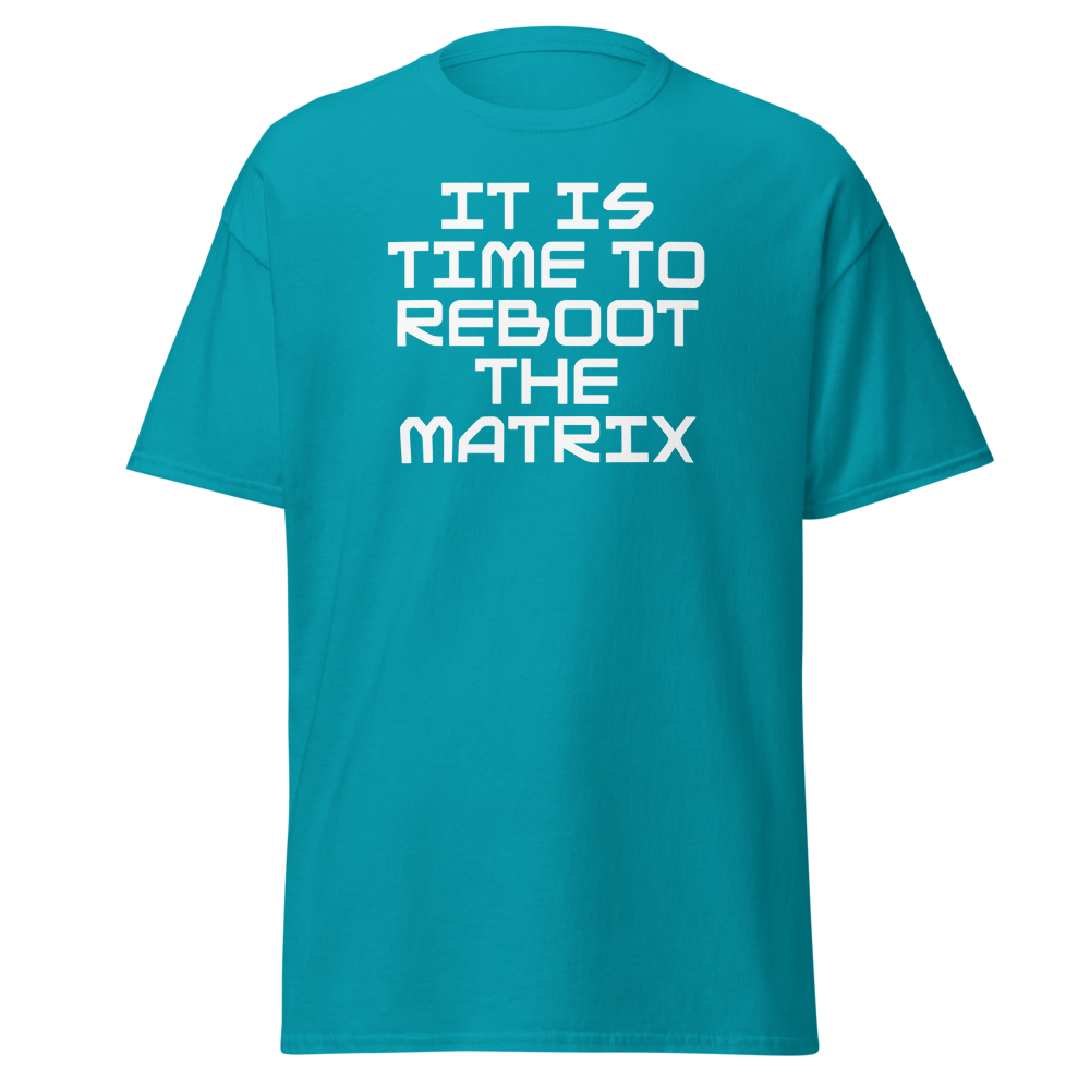 "It's time to reboot the matrix" printed on a tropical blue on an invisible body