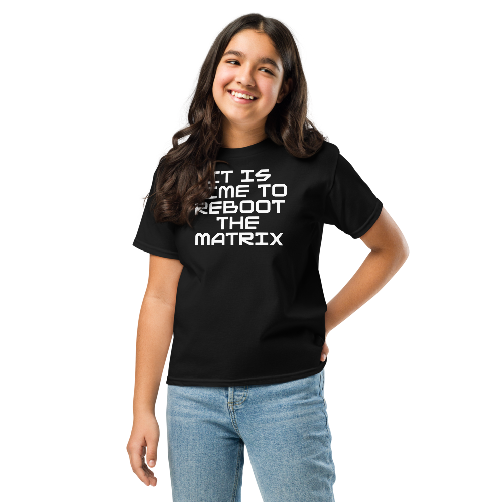 "It's time to reboot the matrix" printed on a black youth classic tee worn by a female