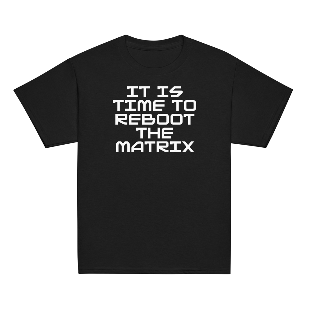 "It's time to reboot the matrix" printed on a black youth classic tee laying on a flat surface