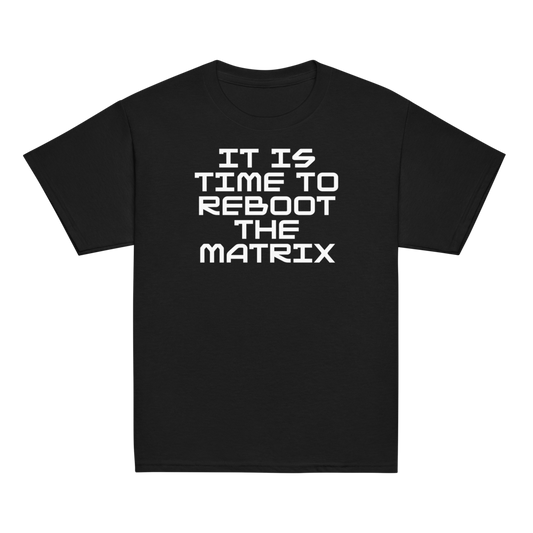 "It's time to reboot the matrix" printed on a black youth classic tee laying on a flat surface