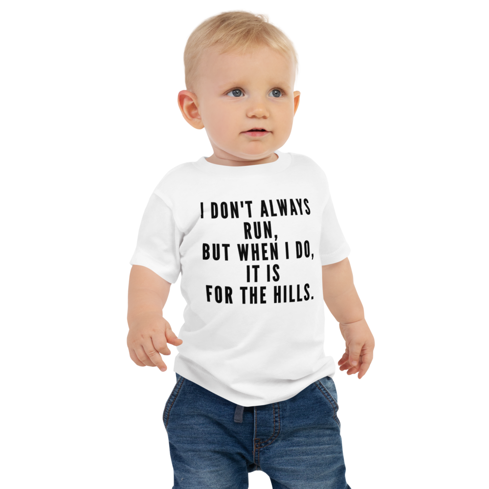 "I don't always run, but when I do, it is for the hills." printed on a white baby jersey short sleeve tee worn by a male