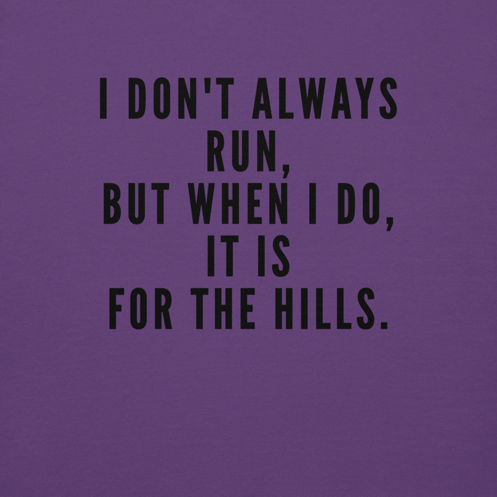 "I don't always run, but when I do, it is for the hills." printed on a purple background