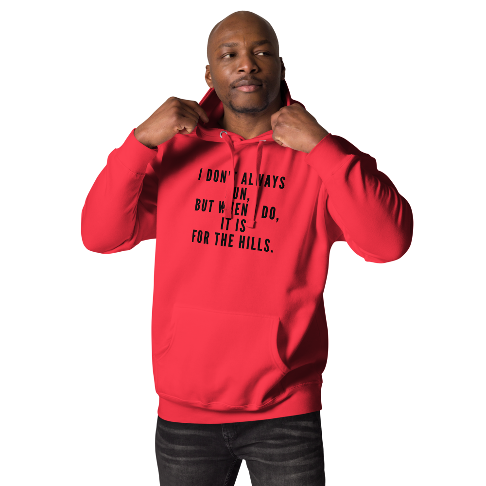 "I don't always run, but when I do, it is for the hills." printed on a team red unisex hoodie worn by a male