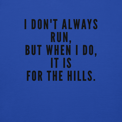 "I don't always run, but when I do, it is for the hills." printed on a team royal background