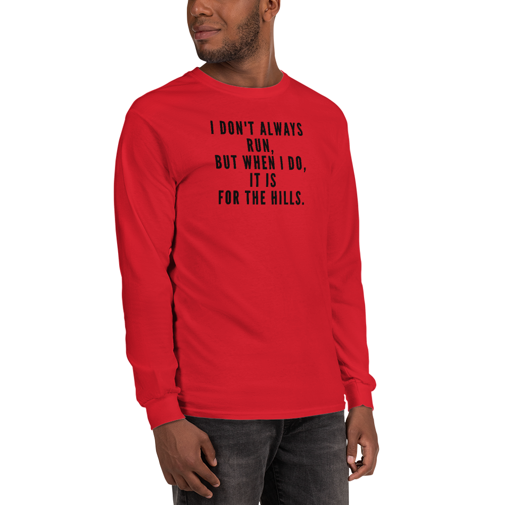 "I don't always run, but when I do, it is for the hills." printed on a red men's long sleeve shirt worn by a male