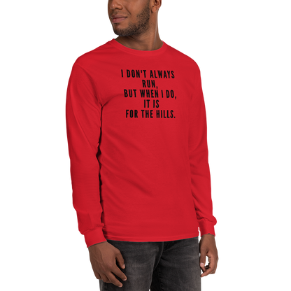 "I don't always run, but when I do, it is for the hills." printed on a red men's long sleeve shirt worn by a male