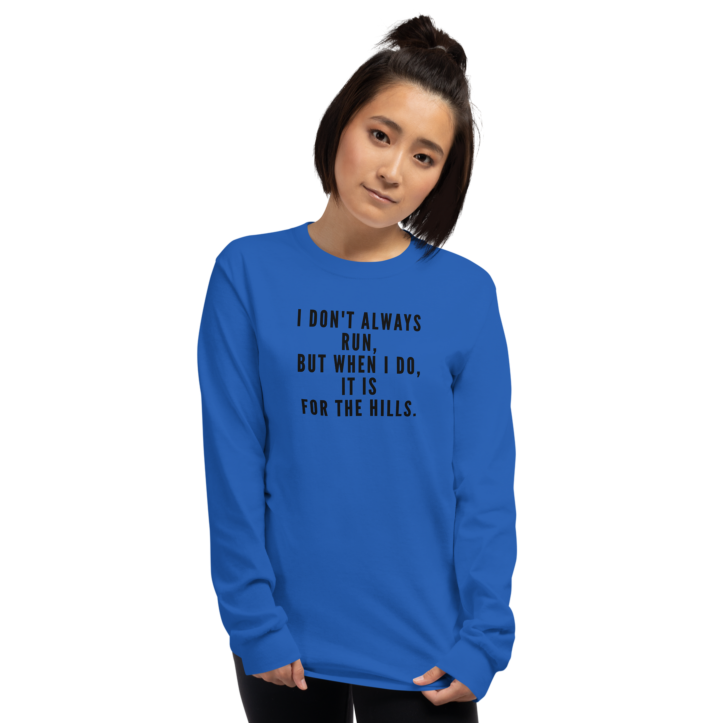 "I don't always run, but when I do, it is for the hills." printed on a royal men's long sleeve shirt worn by a female