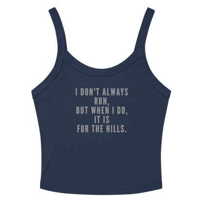 "I don't always run, but when I do, it is for the hills." printed on a solid navy blend tbd