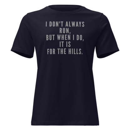 "I don't always run, but when I do, it is for the hills." printed on a navy on an invisible / simulated body