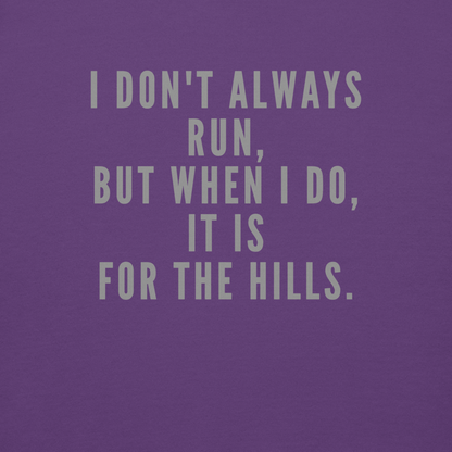 "I don't always run, but when I do, it is for the hills." printed on a purple background