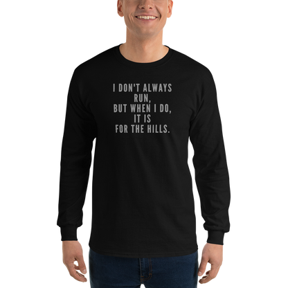 "I don't always run, but when I do, it is for the hills." printed on a black men's long sleeve shirt worn by a male