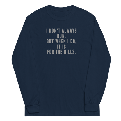 "I don't always run, but when I do, it is for the hills." printed on a navy men's long sleeve shirt laying on a flat surface