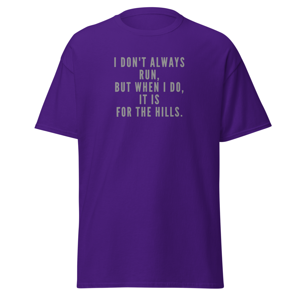 "I don't always run, but when I do, it is for the hills." printed on a purple on an invisible body